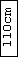 Textfeld: 110cm